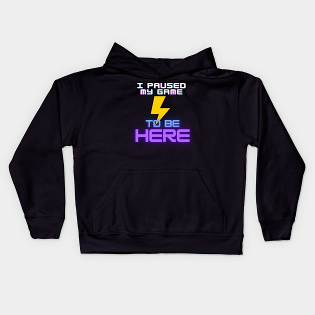 I Paused My Game - To Be Here Kids Hoodie by Adam4you